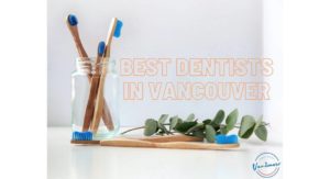 Best Dentists in Vancouver
