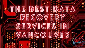 Best Data Recovery in Vancouver