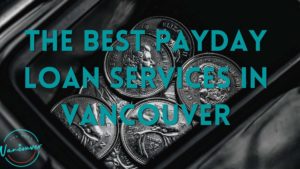 Best Payday Loan Services in Vancouver
