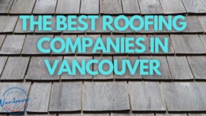 Best Roofing Companies in Vancouver