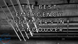Best Emergency Plumber in Vancouver