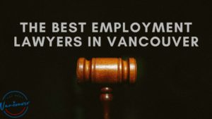 Best Employment Lawyers in Vancouver