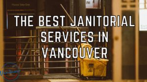 Best Janitorial Services in Vancouver