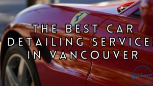 Best Car Detailing in Vancouver