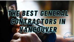 Best General Contractors in Vancouver