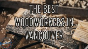 Best Woodworking in Vancouver