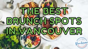 Best Brunch Spots in Vancouver