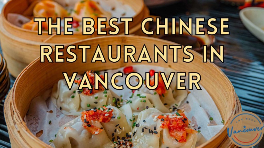 The 5 Best Chinese Restaurants in Vancouver [2022 ]