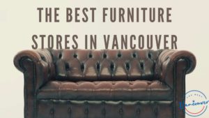 Best Furniture Stores in Vancouver