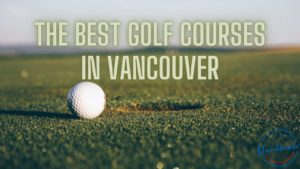 Best Golf in Vancouver