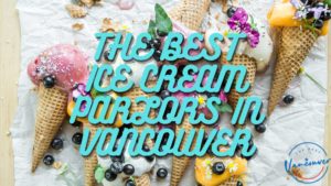 Best Ice Cream in Vancouver