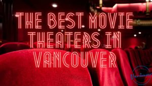 Best Movie Theaters in Vancouver