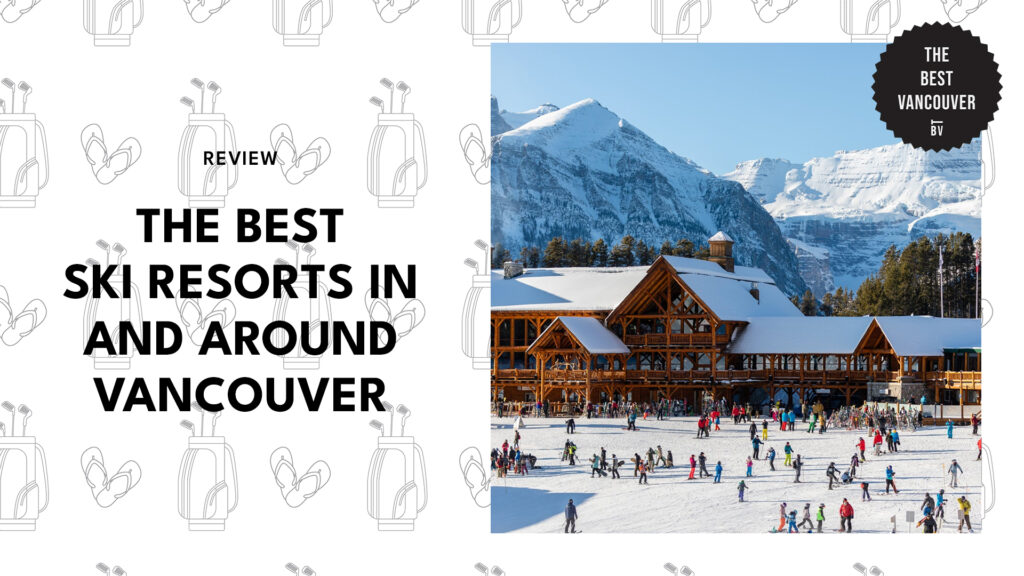 The 5 Best Ski Resorts in and Around Vancouver