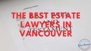 Best Estate Lawyers in Vancouver