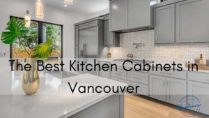 Best Kitchen Cabinets in Vancouver