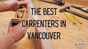 Best Carpenters in Vancouver