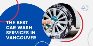 Best Car Wash in Vancouver