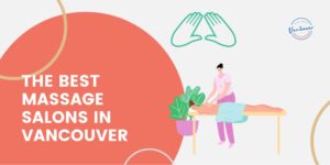 Best Massage Salons in Vancouver