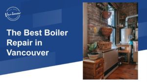 5 Best Boiler Repairers in Vancouver 3:39
