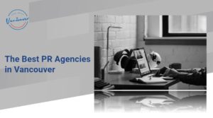 The 5 Best PR Agencies in Vancouver