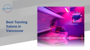 The 5 Best Tanning Salons in Vancouver