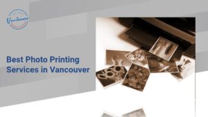 5 Best Photo Printing Services in Vancouver