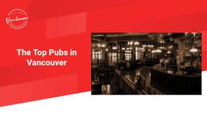 The Top 5 Pubs in Vancouver