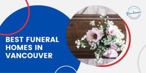 5 Best Funeral Homes in Vancouver