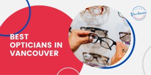 The 5 Best Opticians in Vancouver