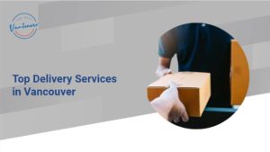 The Top 5 Delivery Services in Vancouver