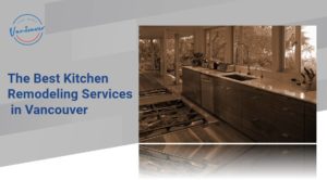 The 5 Best Kitchen Remodeling Services in Vancouver
