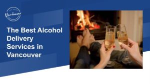 The 5 Best Alcohol Delivery Services in Vancouver