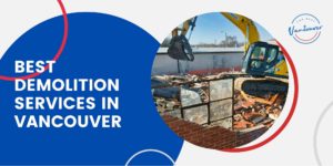 5 Best Demolition Services in Vancouver