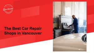 The 5 Best Car Repair Shops in Vancouver -