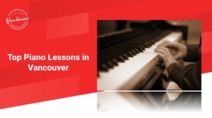Top 5 Piano Lessons in Vancouver