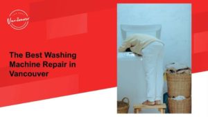 Where to Get the Best Washing Machine Repair in Vancouver