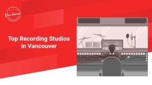 Top 5 Recording Studios in Vancouver