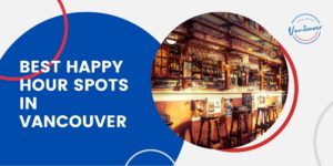 5 Best Spots for a Happy Hour in Vancouver