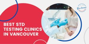 5 Best STD Testing Clinics in Vancouver