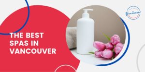 The 5 Best Spas in Vancouver