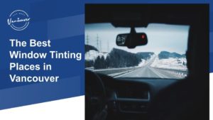 The 5 Best Window Tinting Services in Vancouver