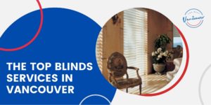 The Top 5 Blinds Services in Vancouver