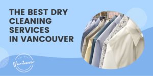 The 5 Best Dry Cleaning Services in Vancouver