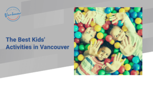 The 5 Best Kids' Activities in Vancouver