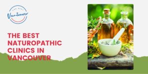 The 5 Best Naturopathic Clinics in Vancouver
