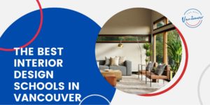 The 5 Best Interior Design Schools in Vancouve