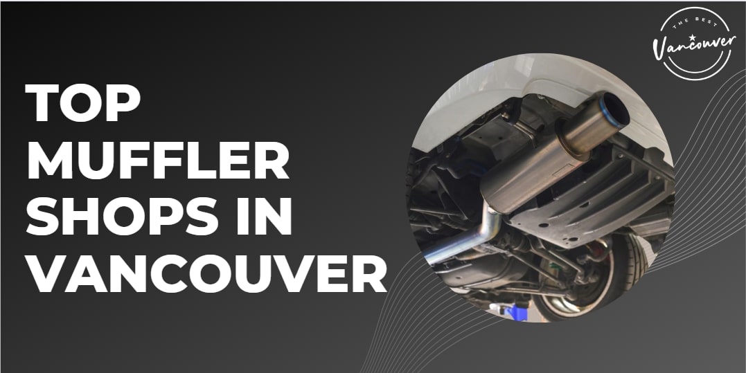 Top 5 Muffler Shops in Vancouver