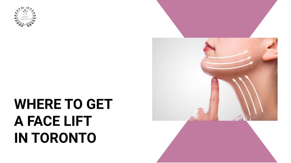 Where to Get a Face Lift in Toronto