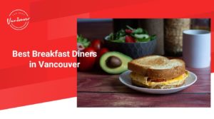 5 Best Breakfast Diners in Vancouver