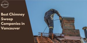 5 Best Chimney Sweep Companies in Vancouver